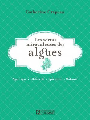 Cover of the book Les vertus miraculeuses de l'algues by Suzanne Vallières