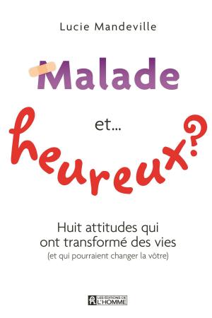 Cover of the book Malade et...heureux? by Danielle Bourque