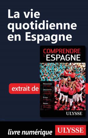 Cover of the book La vie quotidienne en Espagne by Gabriel Anctil