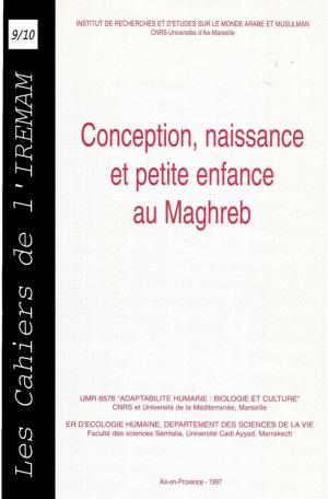 Cover of the book Conception, naissance et petite enfance au Maghreb by Jacques Revault, Mona Zakariya, André Raymond, Bernard Maury