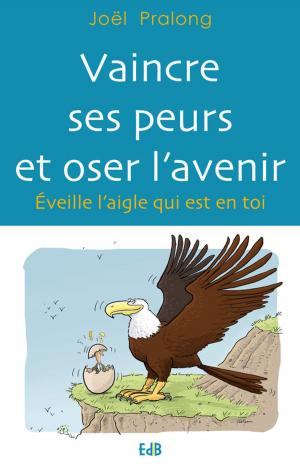 Cover of the book Vaincre ses peurs et oser l'avenir by Jacques Philippe