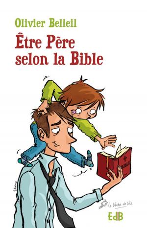 Cover of the book Etre Père selon la Bible by Sylvain Clément