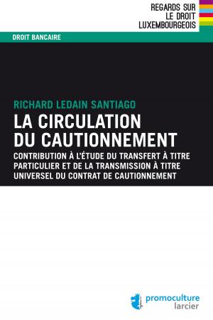 Cover of the book La circulation du cautionnement by Pierre Marie Sabbadini, Caroline Buts, Nina Mampaey, Melchior Wathelet