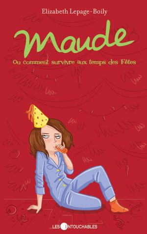 Cover of the book Maude 3 : Ou comment survivre aux temps des Fêtes by Bérubé Jade
