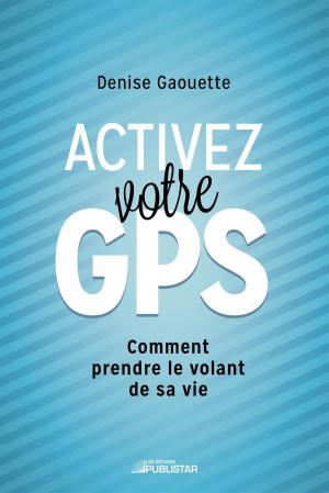 Cover of the book Activez votre GPS by Sylvie Lavallée
