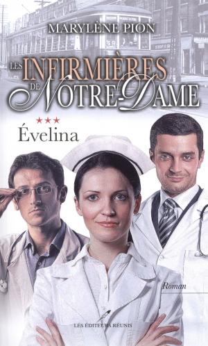 Cover of the book Les infirmières de Notre-Dame 03 : Évelina by Marylène Pion