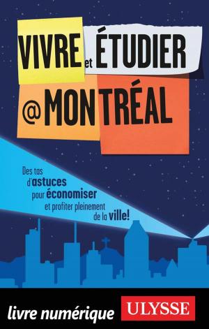 Cover of the book Vivre et étudier à Montréal by Annie Savoie, Isabelle Chagnon