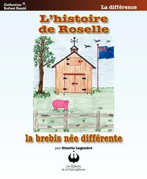 Cover of the book L'histoire de Roselle la brebis née différente by Ginette Legendre