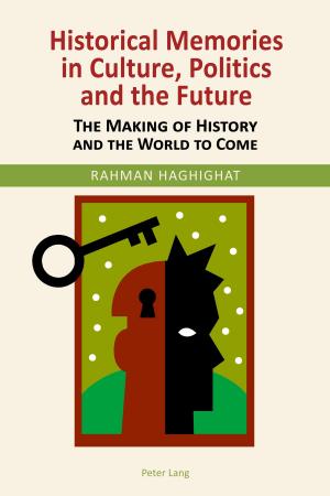Cover of the book Historical Memories in Culture, Politics and the Future by Erin Blakely, David Hemphill