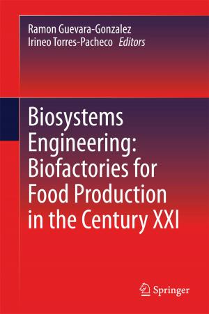 Cover of the book Biosystems Engineering: Biofactories for Food Production in the Century XXI by Owen Dearricott, Lee Kennard, Catherine Searle, Gregor Weingart, Wolfgang Ziller, Fernando Galaz-García