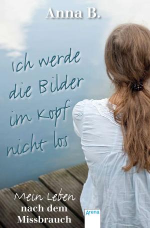 Cover of the book Ich werde die Bilder im Kopf nicht los by Alice Pantermüller
