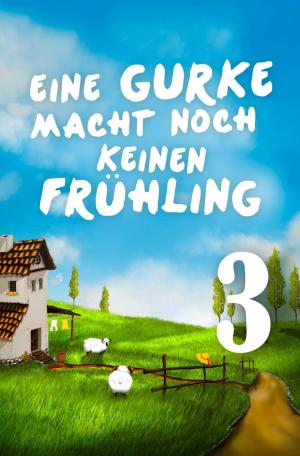 Cover of the book Eine Gurke macht noch keinen Frühling 3 by Patricia Shaw