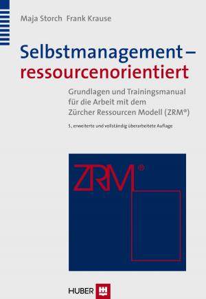Cover of the book Selbstmanagement – ressourcenorientiert by Thomas Berger, Hansjörg Znoj