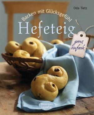 Cover of the book Backen mit Glücksgefühl: Hefeteig by Andrew Whitley