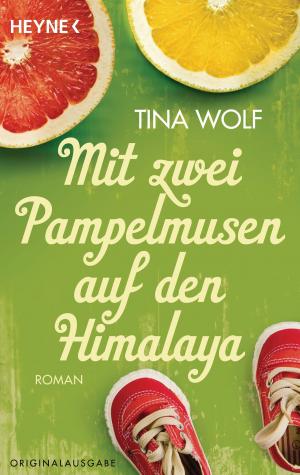 Cover of the book Mit zwei Pampelmusen auf den Himalaya by Bettina Röhl