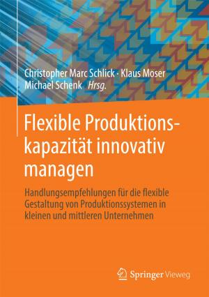 Cover of the book Flexible Produktionskapazität innovativ managen by J.Harry Cutts, William J. Krause