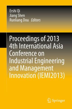 Cover of the book Proceedings of 2013 4th International Asia Conference on Industrial Engineering and Management Innovation (IEMI2013) by Simona Bernardi, José Merseguer, Dorina Corina Petriu
