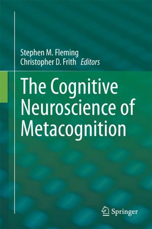 Cover of the book The Cognitive Neuroscience of Metacognition by Joachim Reitner, Nadia-Valérie Quéric, Gernot Arp