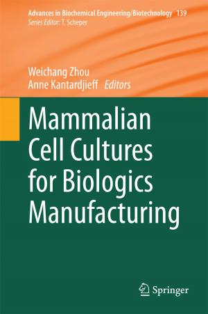 Cover of the book Mammalian Cell Cultures for Biologics Manufacturing by Dexin Jiang, Eleanora I. Robbins, Yongdong Wang, Huiqiu Yang