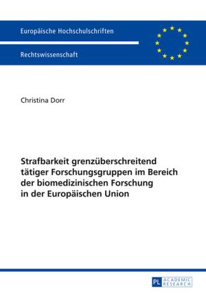 Cover of the book Strafbarkeit grenzueberschreitend taetiger Forschungsgruppen im Bereich der biomedizinischen Forschung in der Europaeischen Union by Dominik Monz