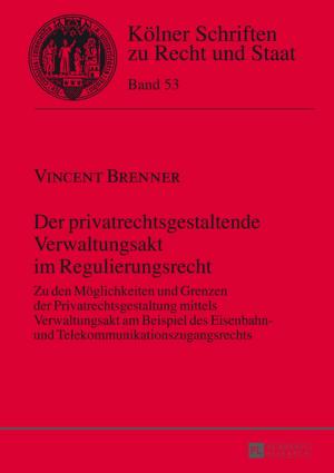 Cover of Der privatrechtsgestaltende Verwaltungsakt im Regulierungsrecht