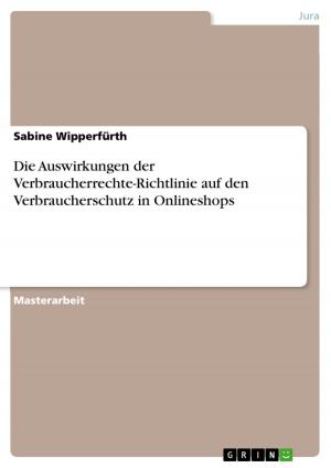 Cover of the book Die Auswirkungen der Verbraucherrechte-Richtlinie auf den Verbraucherschutz in Onlineshops by Mirko Ückert