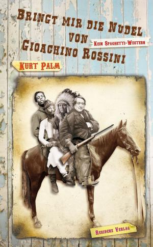 Cover of the book Bringt mir die Nudel von Gioachino Rossini by Barbara Frischmuth