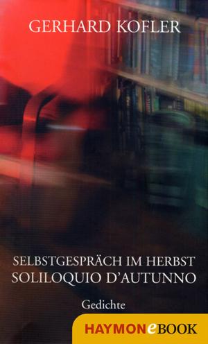 Cover of the book Selbstgespräch im Herbst/Soliloquio d'autunno by Michael Forcher