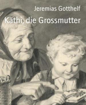 Cover of the book Käthi, die Grossmutter by Dörte Müller