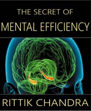 Cover of the book The Secret of Mental Efficiency by Rittik Chandra