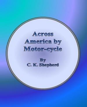 Cover of the book Across America by Motor-cycle by Claas van Zandt