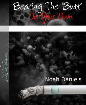Cover of the book Beating The "Butt" On Your Own by Noah Daniels