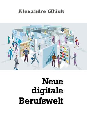Cover of the book Neue digitale Berufswelt by Stephan Doeve