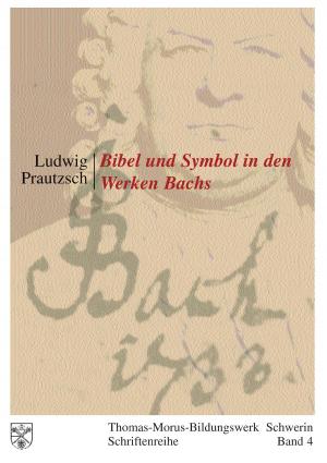 Cover of the book Bibel und Symbol in den Werken Bachs by Eleonore Radtberger