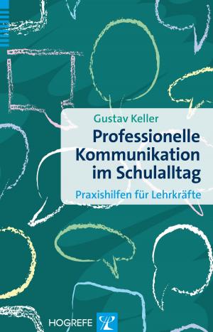 Cover of the book Professionelle Kommunikation im Schulalltag by Tanja Legenbauer, Hanna Preuss, Katja Schnicker