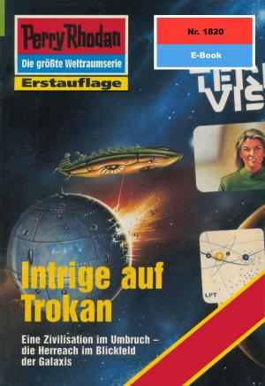 Cover of the book Perry Rhodan 1820: Intrige auf Trokan by Michael H. Buchholz