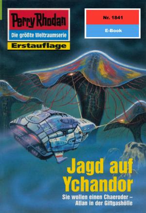 Cover of the book Perry Rhodan 1841: Jagd auf Ychandor by Marc A. Herren