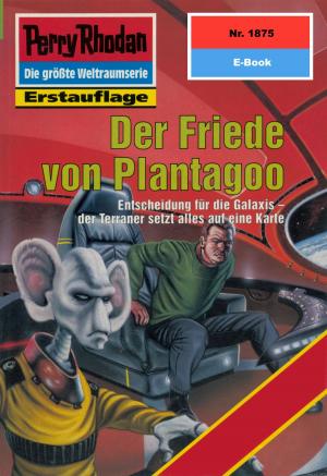 Cover of the book Perry Rhodan 1875: Der Friede von Plantagoo by Hans Kneifel, Marianne Sydow, H.G. Ewers, Harvey Patton