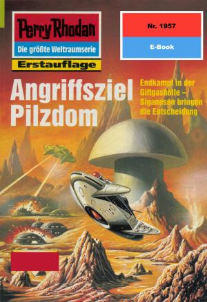 Cover of the book Perry Rhodan 1957: Angriffsziel Pilzdom by Hubert Haensel