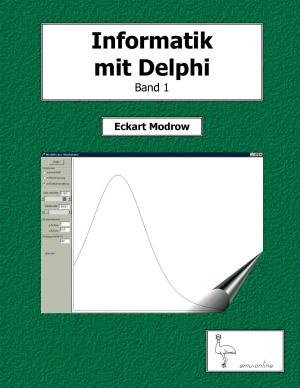 Cover of the book Informatik mit Delphi Band 1 by Harry Eilenstein