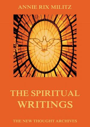 Cover of the book The Spiritual Writings Of Annie Rix Militz by Deborah Blake