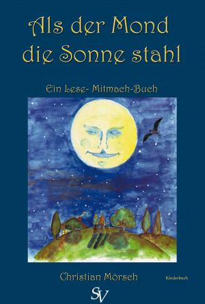 Cover of the book Als der Mond die Sonne stahl by Hendrik Blomberg, Amelie Blomberg, Karin Schweitzer