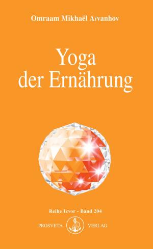 Cover of the book Yoga der Ernährung by Omraam Mikhaël Aïvanhov
