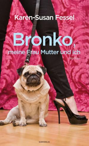Cover of the book Bronko, meine Frau Mutter und ich by Corinna Waffender