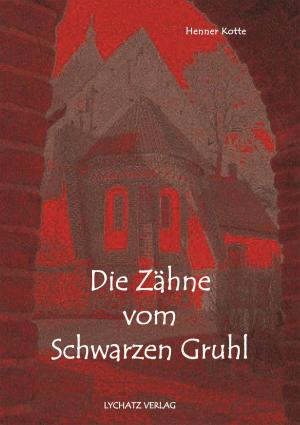Cover of the book Die Zähne vom Schwarzen Gruhl by Cialan Haasnic