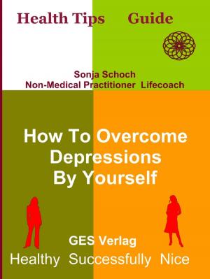 Cover of the book How To Overcome Depressions By Yourself by Christina Crowe