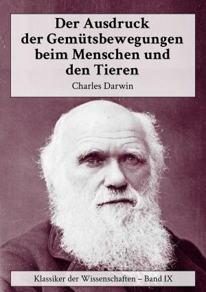 Cover of the book Der Ausdruck der Gemütsbewegungen bem Menschen und den Tieren by Alfred Wegener
