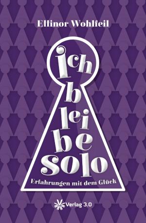 Cover of the book Ich bleibe solo by Ellinor Wohlfeil