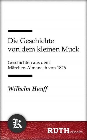 Cover of the book Die Geschichte von dem kleinen Muck by Franz Grillparzer