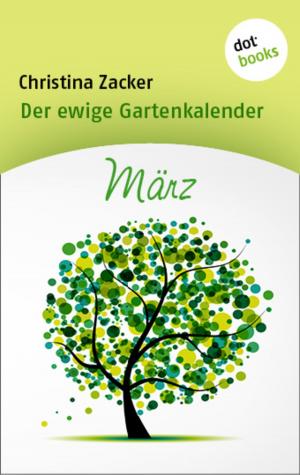 Cover of the book Der ewige Gartenkalender - Band 3: März by Beate Rygiert